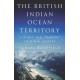 The British Indian Ocean Territory: A Secret and Strategic Cold War History