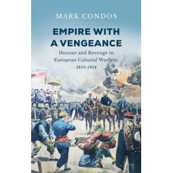 Empire with a Vengeance: Honour and Revenge in European Colonial Warfare, 1815–1914