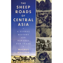 The Sheep Roads of Central Asia: A Global History of the Karakul Fur Trade