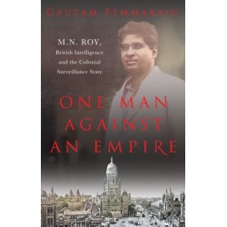 One Man Against an Empire: M.N. Roy, British Intelligence and the Colonial Surveillance State