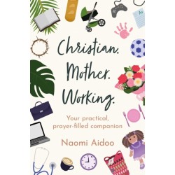 Christian. Mother. Working: Your practical, prayer-filled companion
