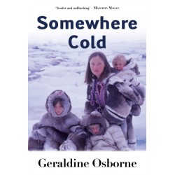 Somewhere Cold: A Travel Memoir - An Irish Family's Year Living Among the Inuit in Arctic Canada
