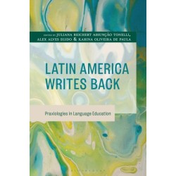 Latin America Writes Back: Praxiologies in Language Education