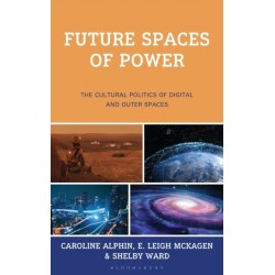 Future Spaces of Power: The Cultural Politics of Digital and Outer Spaces
