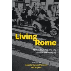 Living Rome: Space, Identity, and the Politics of Belonging