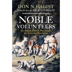 Noble Volunteers: The British Soldiers Who Fought the American Revolution