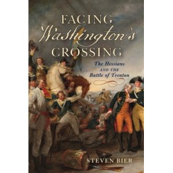 Facing Washington's Crossing: The Hessians and the Battle of Trenton