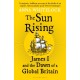 The Sun Rising: James I and the Dawn of a Global Britain