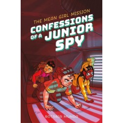The Confessions of a Junior Spy: The Mean Girl Mission
