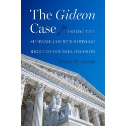 The Gideon Case: Inside the Supreme Court's Historic Right to Counsel Decision