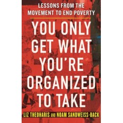 You Only Get What You're Organized to Take: Lessons from the Movement to End Poverty