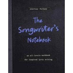 The Songwriter's Notebook: An All-Levels Workbook for Inspired Lyric Writing