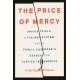 The Price of Mercy: Unfair Trials, a Violent System, and a Public Defender's Search for Justice in America