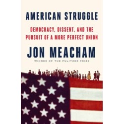 American Struggle: Democracy, Dissent, and the Pursuit of a More Perfect Union