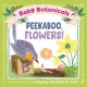 Baby Botanicals: Peekaboo, Flowers!