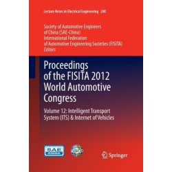 Proceedings of the FISITA 2012 World Automotive Congress: Volume 12: Intelligent Transport System(ITS) & Internet of Vehicles