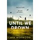 Until We Drown