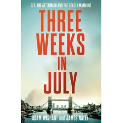 Three Weeks in July: 7/7, the Aftermath and the Deadly Manhunt