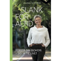 Slank for Altid: Forstå din biokemi – sig ja til livet