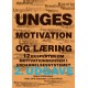 Unges motivation og læring: 12 eksperter om motivationskrisen i uddannelsessystemet