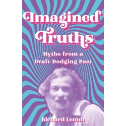 Imagined Truths: Myths from a Draft-Dodging Poet