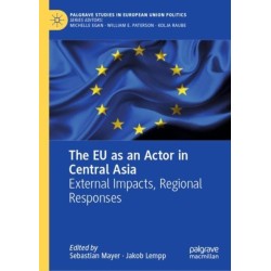 The EU as an Actor in Central Asia: External Impacts, Regional Responses