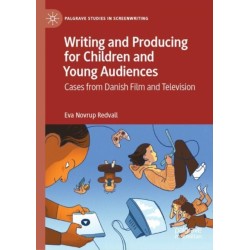 Writing and Producing for Children and Young Audiences: Cases from Danish Film and Television