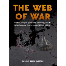 The web of war: Warfare, weapon graves and technology transfer in Northern and Central Europe 200 BCE - 400 CE