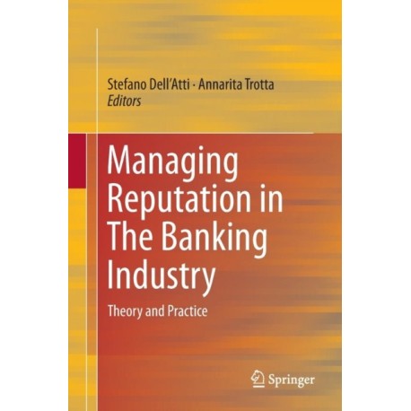 Managing Reputation in The Banking Industry: Theory and Practice