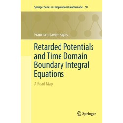 Retarded Potentials and Time Domain Boundary Integral Equations: A Road Map