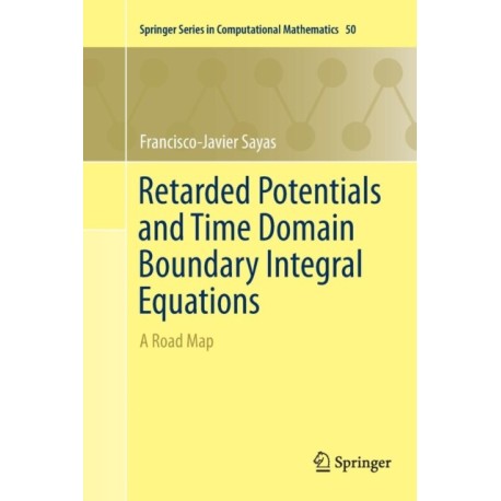 Retarded Potentials and Time Domain Boundary Integral Equations: A Road Map