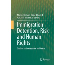 Immigration Detention, Risk and Human Rights: Studies on Immigration and Crime