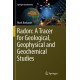 Radon: A Tracer for Geological, Geophysical and Geochemical Studies