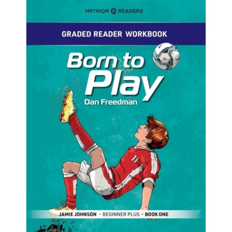 Graded Reader Workbook: Born to Play: Jamie Johnson - Beginner Plus - Book One