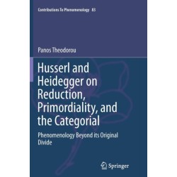 Husserl and Heidegger on Reduction, Primordiality, and the Categorial: Phenomenology Beyond its Original Divide
