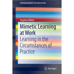 Mimetic Learning at Work: Learning in the Circumstances of Practice
