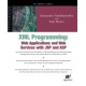 XML Programming: Web Applications and Web Services With JSP and ASP