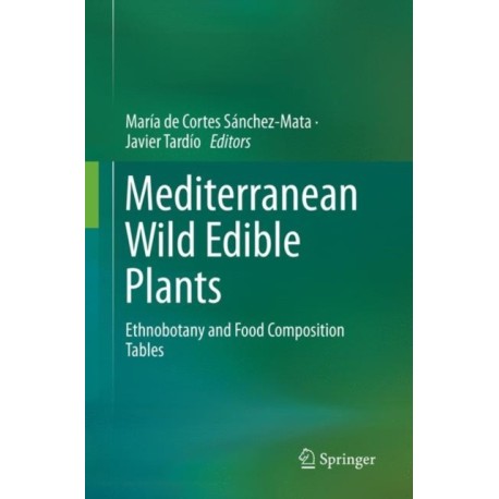 Mediterranean Wild Edible Plants: Ethnobotany and Food Composition Tables