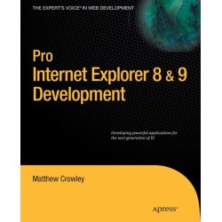 Pro Internet Explorer 8 & 9 Development: Developing Powerful Applications for The Next Generation of IE