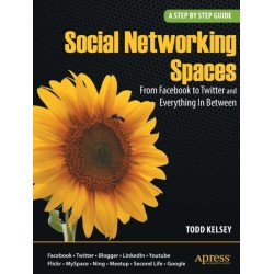 Social Networking Spaces: From Facebook to Twitter and Everything In Between