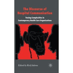 The Discourse of Hospital Communication: Tracing Complexities in Contemporary Health Organizations