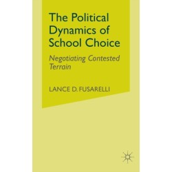 The Political Dynamics of School Choice: Negotiating Contested Terrain