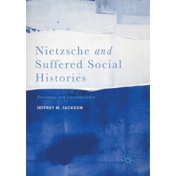 Nietzsche and Suffered Social Histories: Genealogy and Convalescence