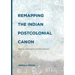 Remapping the Indian Postcolonial Canon: Remap, Reimagine and Retranslate