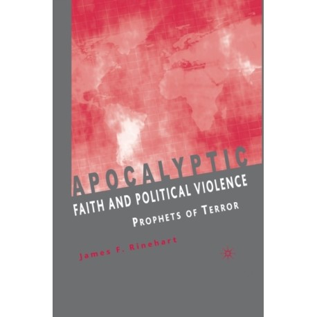 Apocalyptic Faith and Political Violence: Prophets of Terror