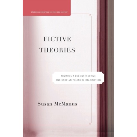 Fictive Theories: Towards a Deconstructive and Utopian Political Imagination