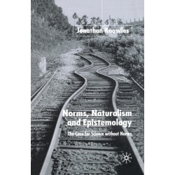 Norms, Naturalism and Epistemology: The Case for Science Without Norms