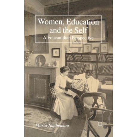 Women, Education and the Self: A Foucauldian Perspective