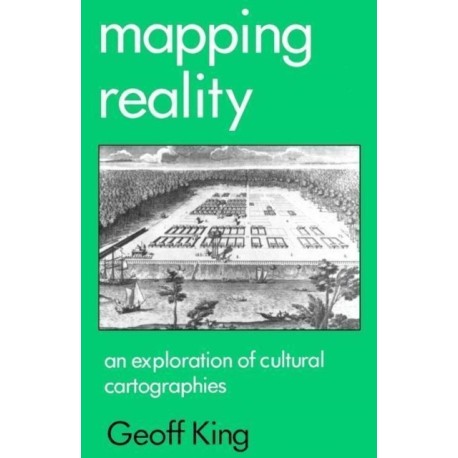 Mapping Reality: An Exploration of Cultural Cartographies