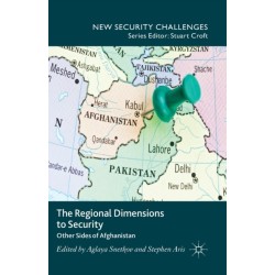 The Regional Dimensions to Security: Other Sides of Afghanistan